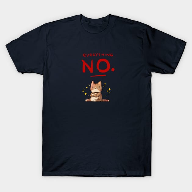 Everything NO T-Shirt by Extra Ordinary Comics